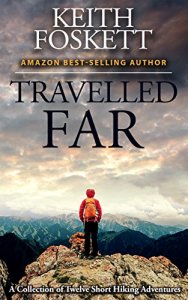Cover for the book Travelled Far: A collection of Hiking Adventures by Keith Foskett